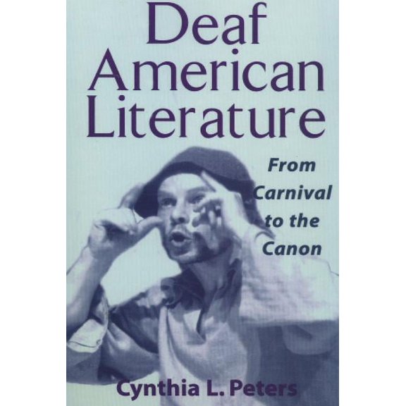 Deaf American Literature : From Carnival to the Canon (Paperback)