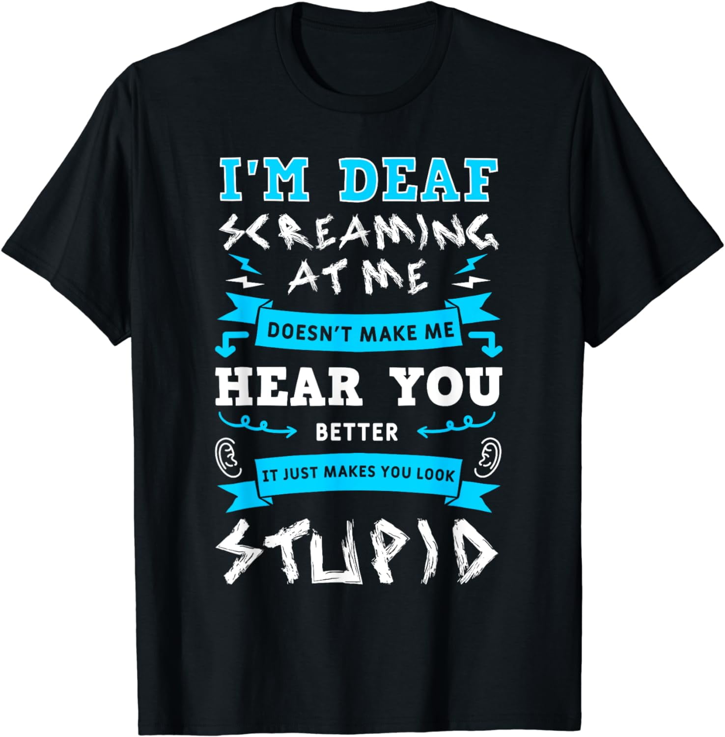 Deaf Awareness Hearing Aid Implant ASL Screaming At Me T-Shirt ...