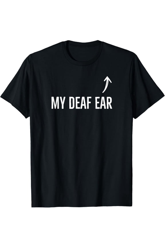 Deaf Awareness My Deaf Ear Left Hearing Impaired T-Shirt men and women can wear, black, white, gifts