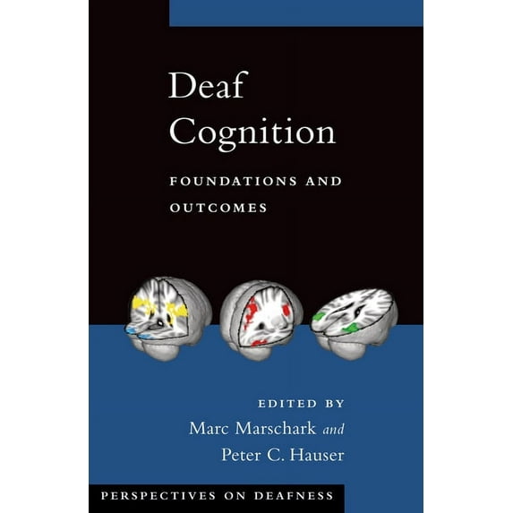 Perspectives on Deafness: Deaf Cognition Foundat & Outcomes Pd C: Foundations and Outcomes (Hardcover)