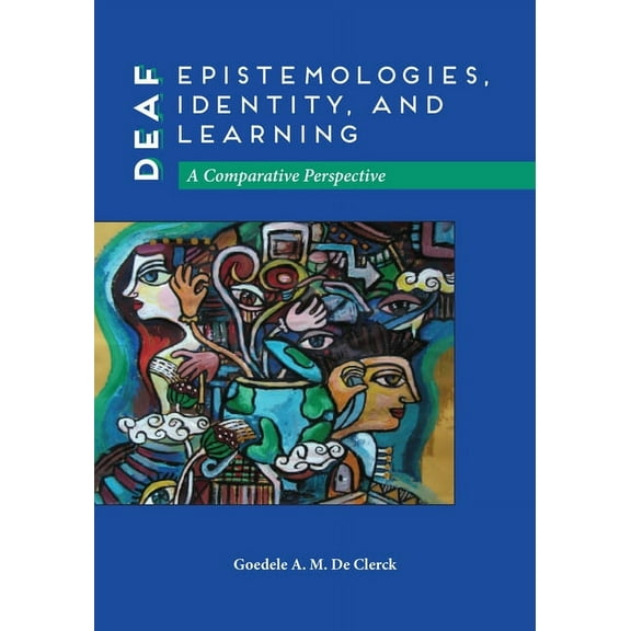 Deaf Education: Deaf Epistemologies, Identity, and Learning : A Comparative Perspective (Series #6) (Hardcover)