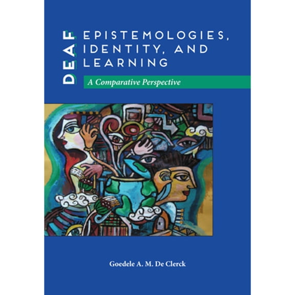 Pre-Owned Deaf Education: Deaf Epistemologies, Identity, and Learning : A Comparative Perspective (Series #6) (Hardcover)