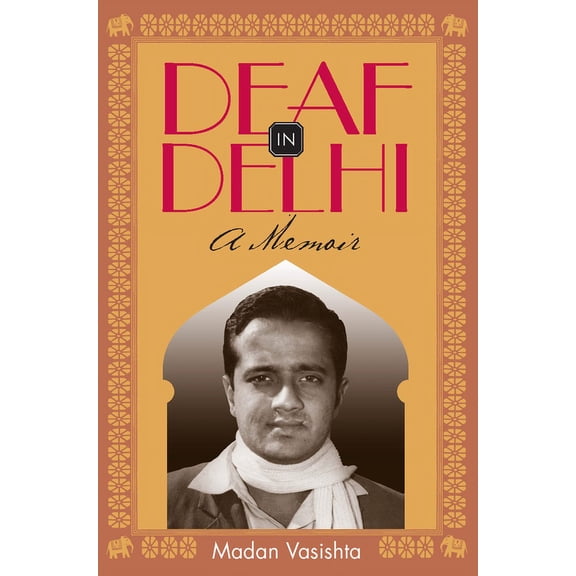 Deaf Lives: Deaf in Delhi : A Memoir (Series #4) (Paperback)