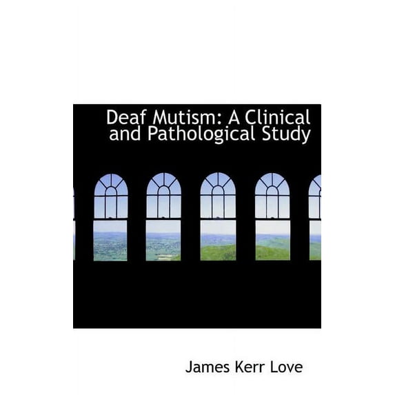 Deaf Mutism : A Clinical and Pathological Study (Hardcover)