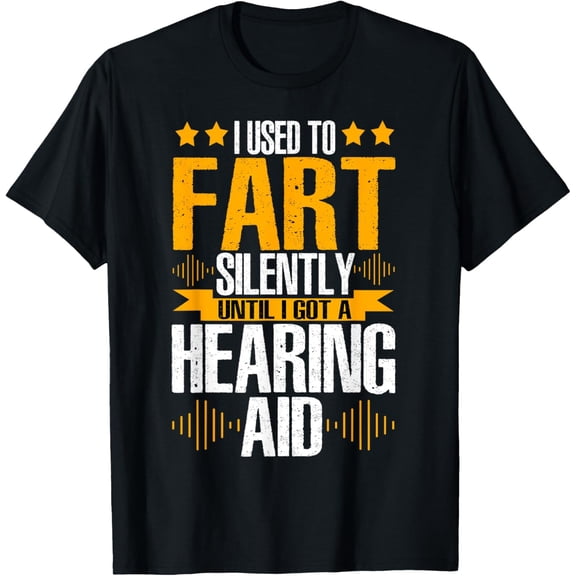 Deaf Pride ASL Fart Silently Until I Got A Hearing Aid T-Shirt