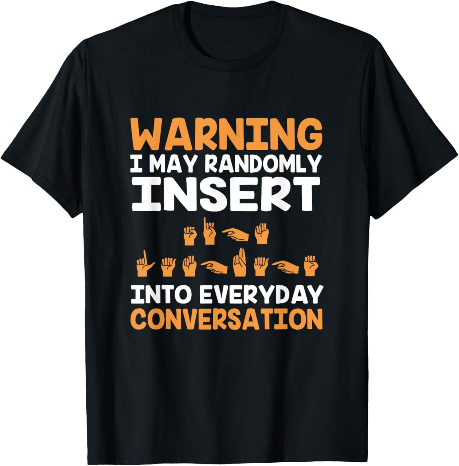 Deaf Teacher Warning May Randomly Insert Asl Sign Language T-Shirt100 ...