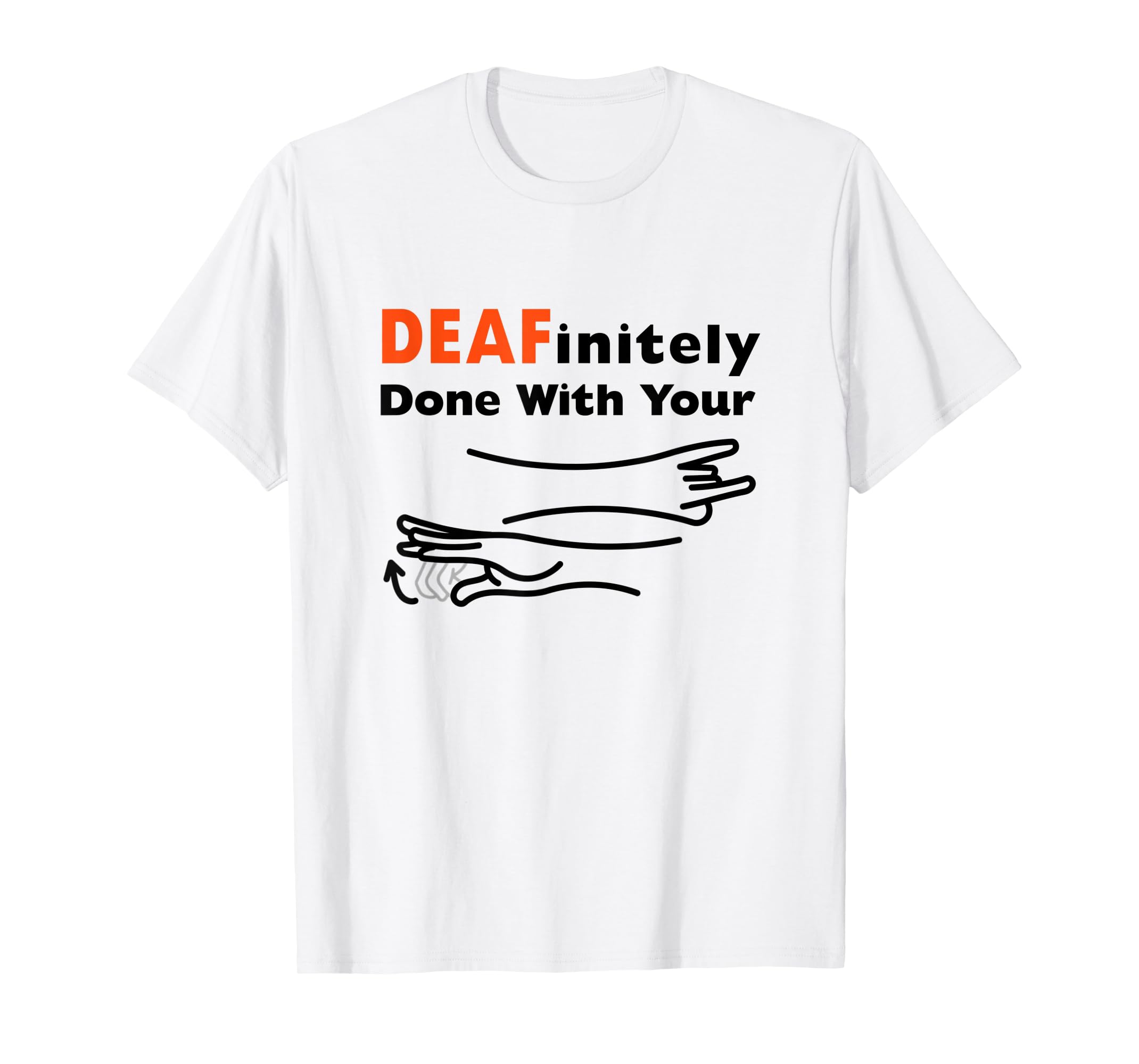 Deafinitely Done With Your BS Funny Deaf Sign Language Tee TShirt