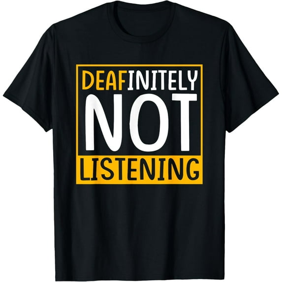 Deafinitely Not Listening Hearing Impaired Funny Deaf T-ShirtMen and women, White Black T-shirt, size: Extra large S-452XL
