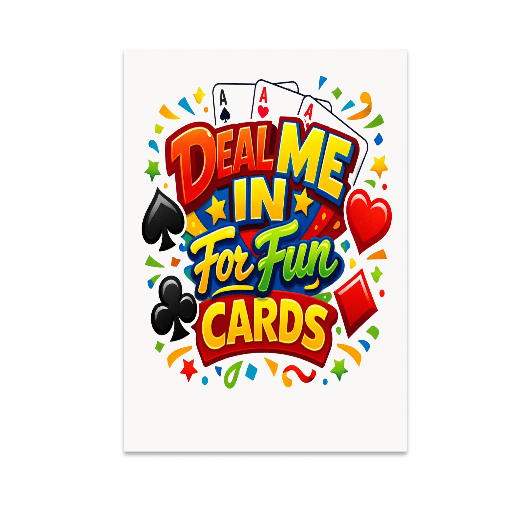 Deal Me In For Fun Cards Poster - Party Card Game Enthusiast - 13x19 ...