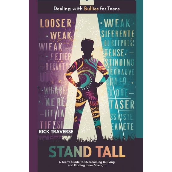 Dealing With Bullies For Teens: Stand Tall, a Teens Guide to Overcoming Bullying and Finding Inner Strength, (Paperback)