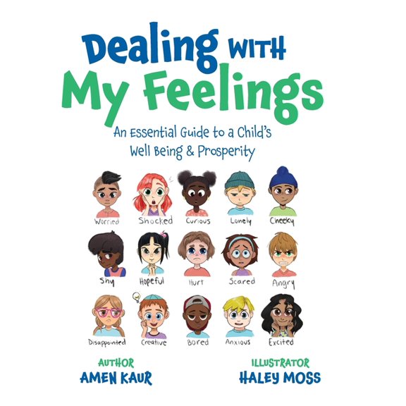 Dealing With My Feelings: An Essential Guide to a Child's Well Being & Prosperity, (Hardcover)