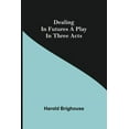 thumbnail image 1 of Dealing in Futures A Play in Three Acts, (Paperback), 1 of 1