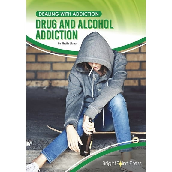 Dealing with Addiction Drug and Alcohol Addiction, (Hardcover)