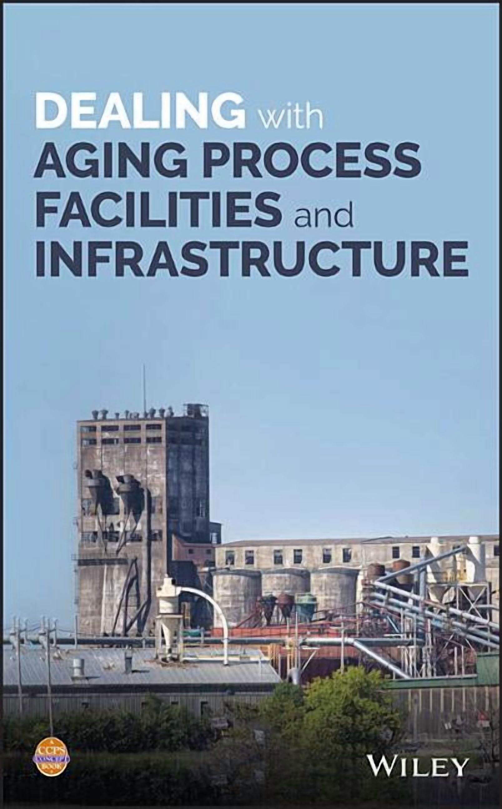 Dealing with Aging Process Facilities and Infrastructure (Hardcover ...