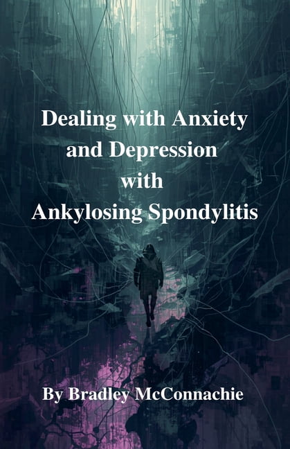 Dealing with Anxiety and Depression with Ankylosing Spondylitis, (Paperback)