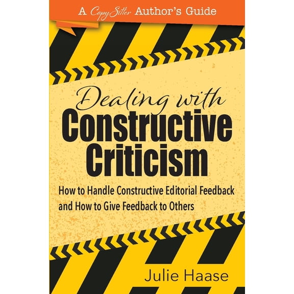 Tiny Book Dealing with Constructive Criticism: How to Handle Constructive Editorial Feedback and How to Give Feedback to Others, (Paperback)