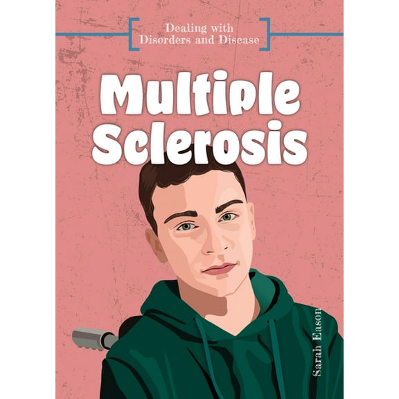 Dealing with Disorders and Disease Multiple Sclerosis, (Hardcover)