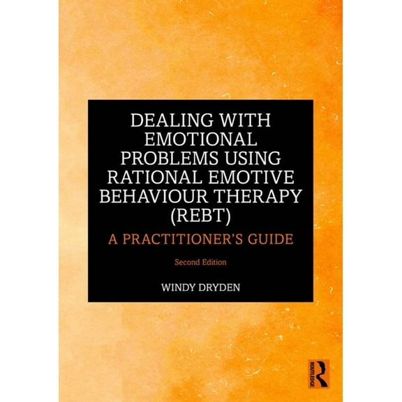 Dealing with Emotional Problems Using Rational Emotive Behaviour Therapy (Rebt): A Practitioner's Guide, (Paperback)