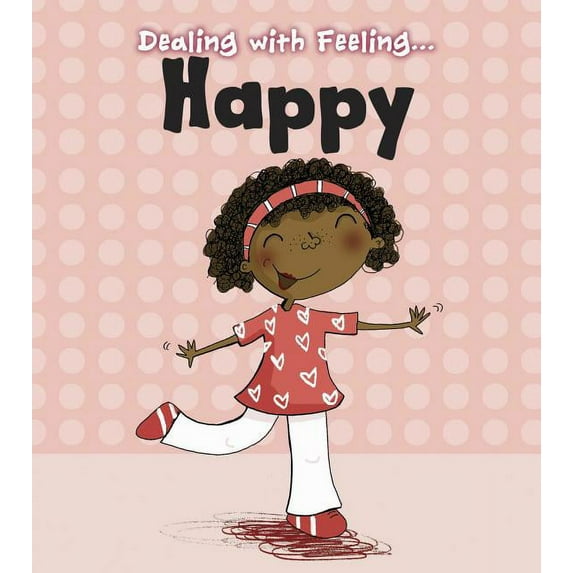Dealing with Feeling... Dealing with Feeling Happy, (Paperback)