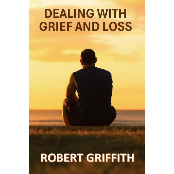 Dealing with Grief and Loss, (Paperback)