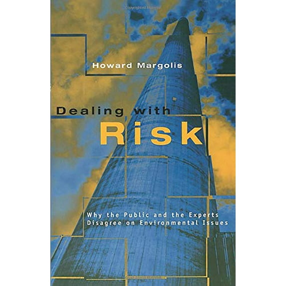 Pre-Owned Dealing with Risk: Why the Public and the Experts Disagree on Environmental Issues (Paperback) 0226505294 9780226505299
