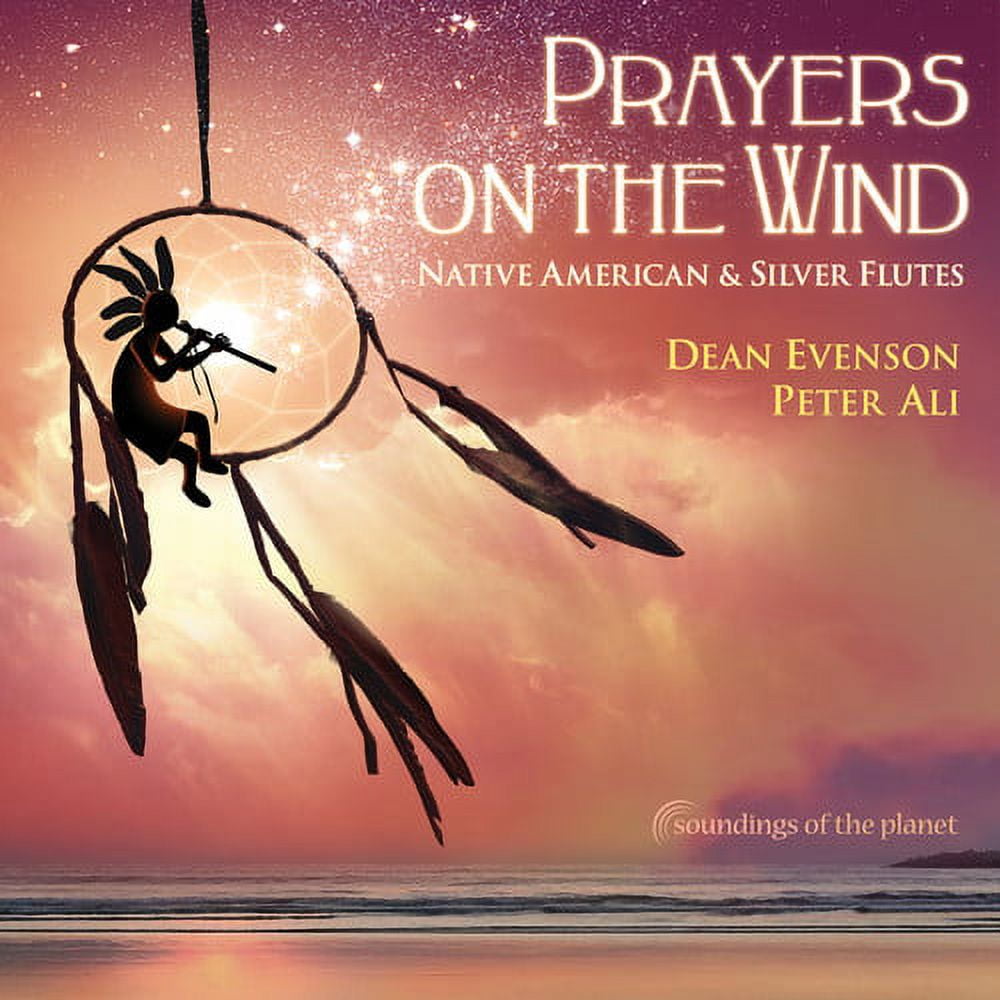 DEAN EVENSONPETER ALI Dean Evenson - Prayers on the Wind: Native American & Silver Flutes - Music & Performance - CD