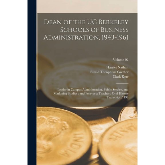 Dean of the UC Berkeley Schools of Business Administration, 1943-1961: Leader in Campus Administration, Public Service, , (Paperback)