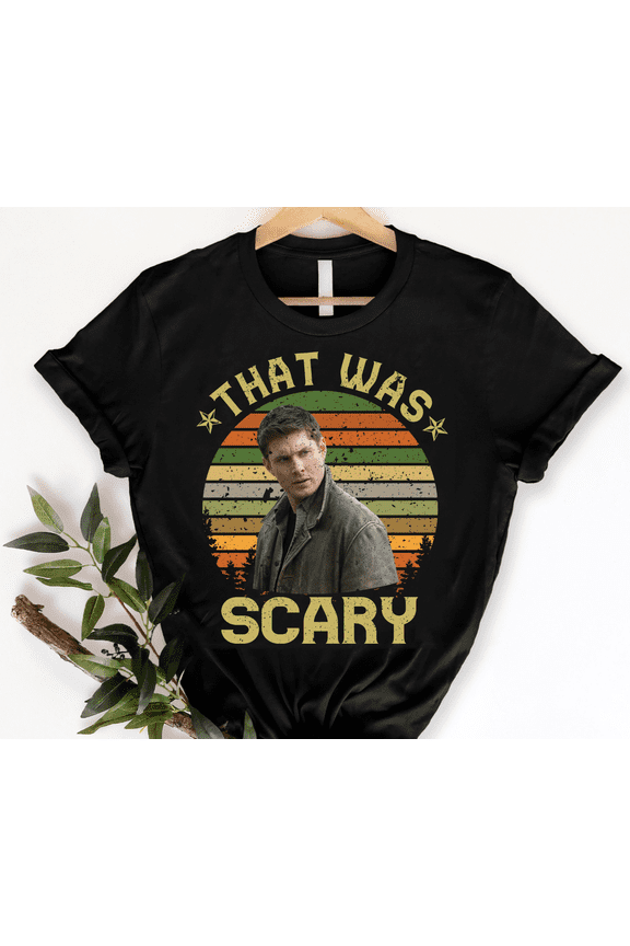Dean Winchester That Was Scary Vintage T-Shirt, Movies Quote Unisex TShirt