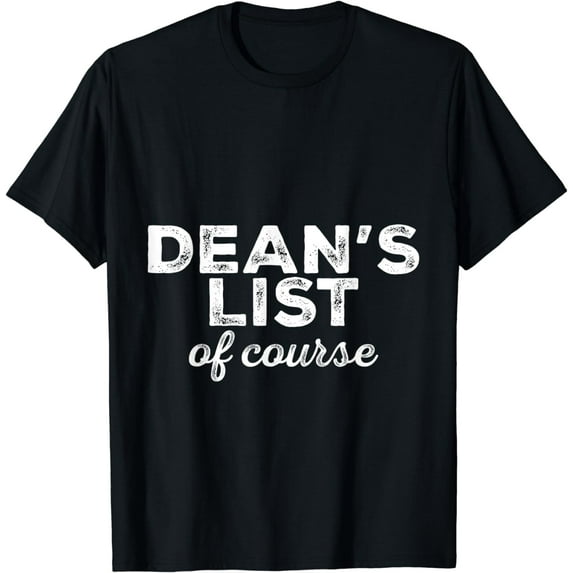 Dean's List Of Course -- T-Shirt