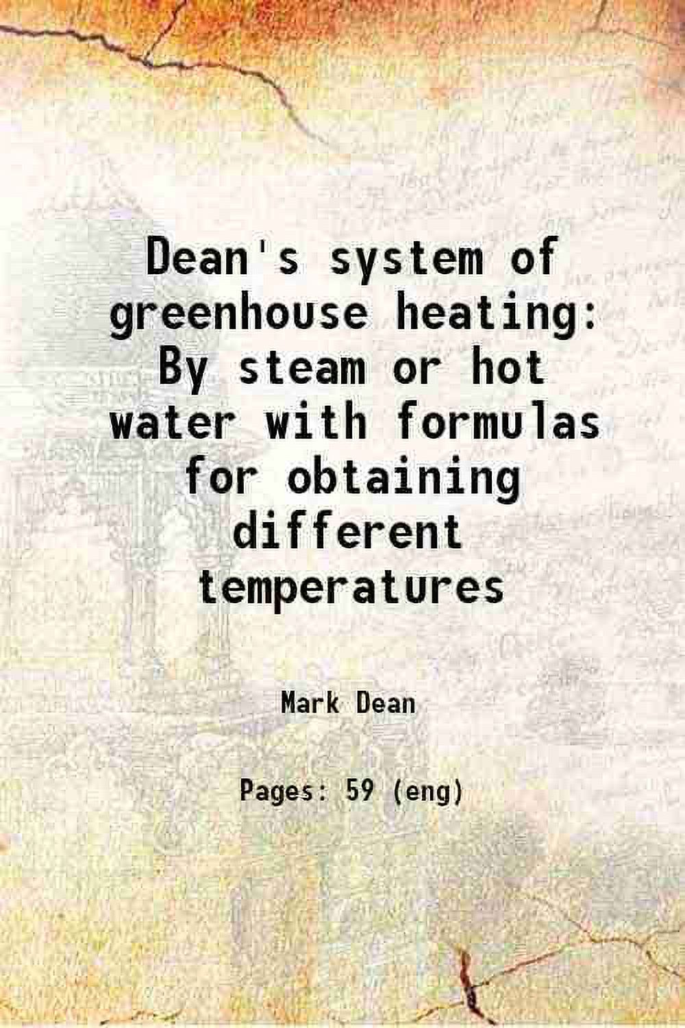 Dean's system of greenhouse heating By steam or hot water with formulas