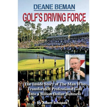 Pre-Owned Deane Beman: Golf s Driving Force (Paperback) 0615458793 9780615458793