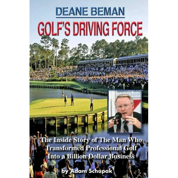 Pre-Owned Deane Beman: Golf's Driving Force: The Inside Story of the Man Who Transformed Professional Golf (Paperback) by Adam Schupak