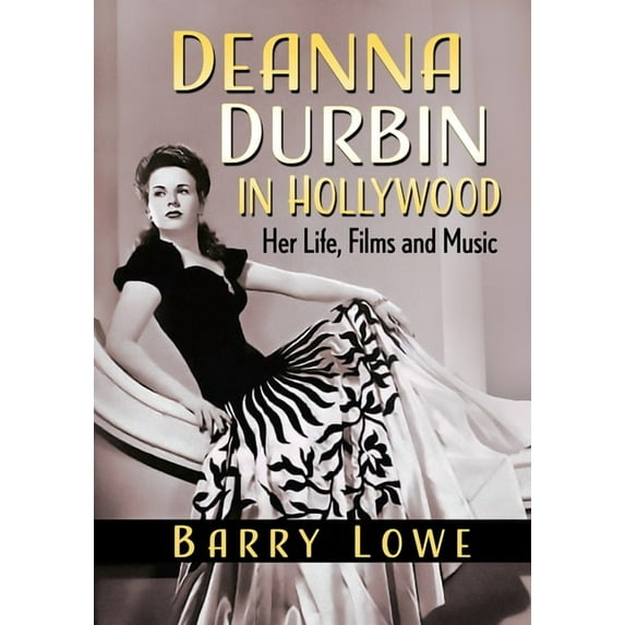 Deanna Durbin in Hollywood: Her Life, Films and Music, (Paperback)
