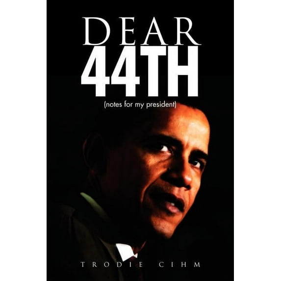 Dear 44th : Notes for My President