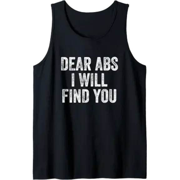 Dear Abs I Will Find You Gym Weightlifter Bodybuilder Tank Top Size S-3XL