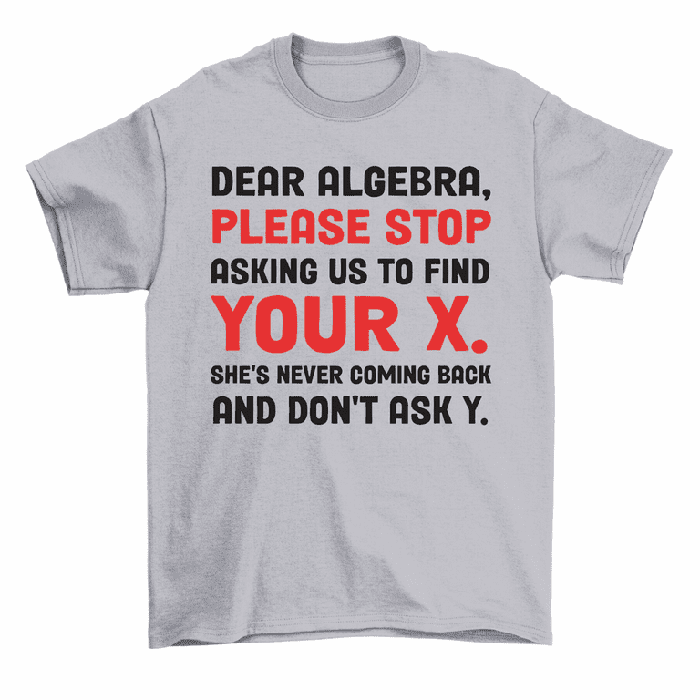 Dear Algebra T Shirt Math Gifts For Men Women Kids Teachers Dear Algebra T Shirt Math Gifts For Men Women Kids Teachers