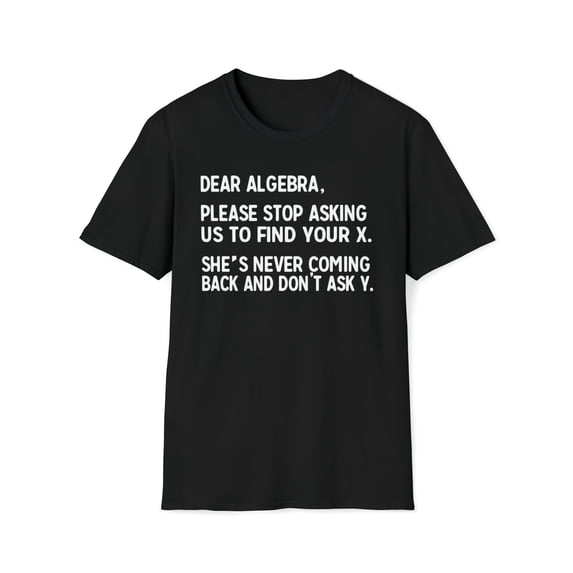 Dear Algebra, Gildan Unisex Softstyle T-Shirt, Math Graphic Tee, S-3XL