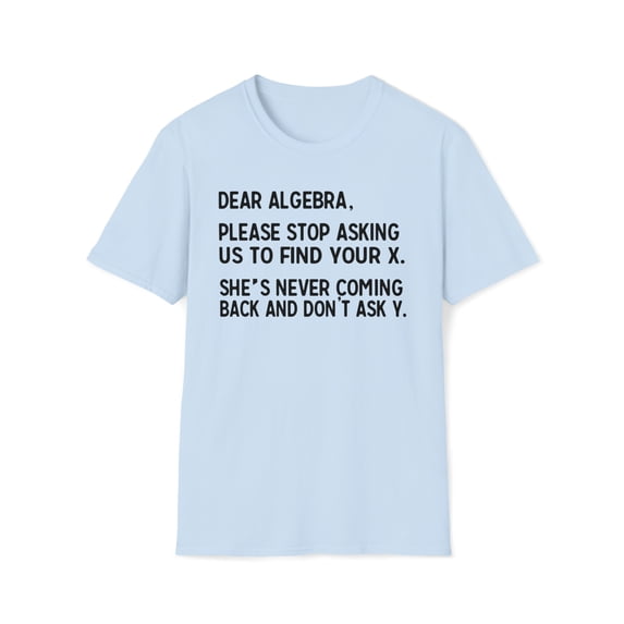 Dear Algebra, Gildan Unisex Softstyle T-Shirt, Math Graphic Tee, S-3XL