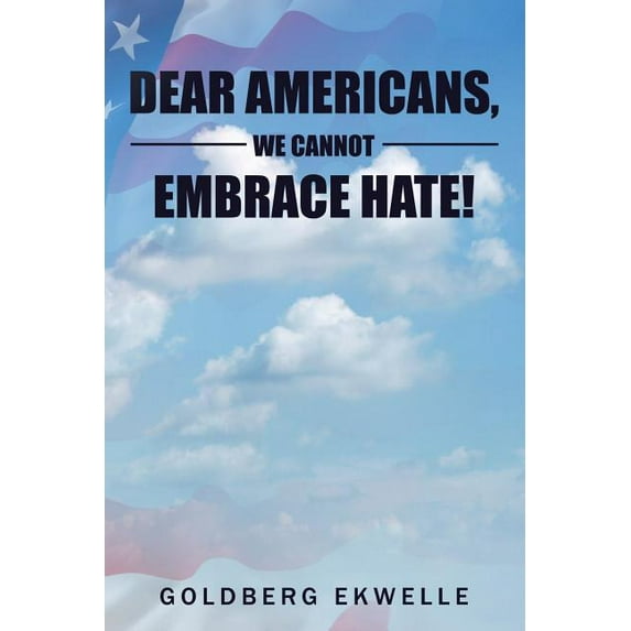 Dear Americans, We Cannot Embrace Hate!