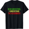 thumbnail image 1 of Dear Ancestors I Understand The Assignment T-Shirt, 1 of 4
