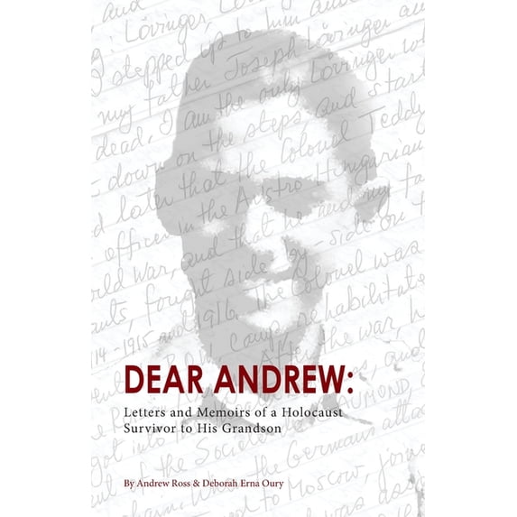 Dear Andrew: Letters and Memoirs of a Holocaust Survivor to His Grandson, (Paperback)