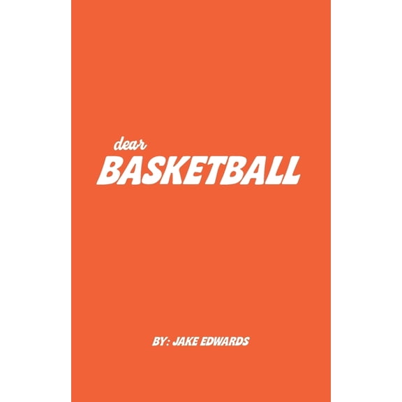 Dear Sports Dear Basketball: A Coffee Table Collection of Love Letters to the Game, Book 1, (Paperback)