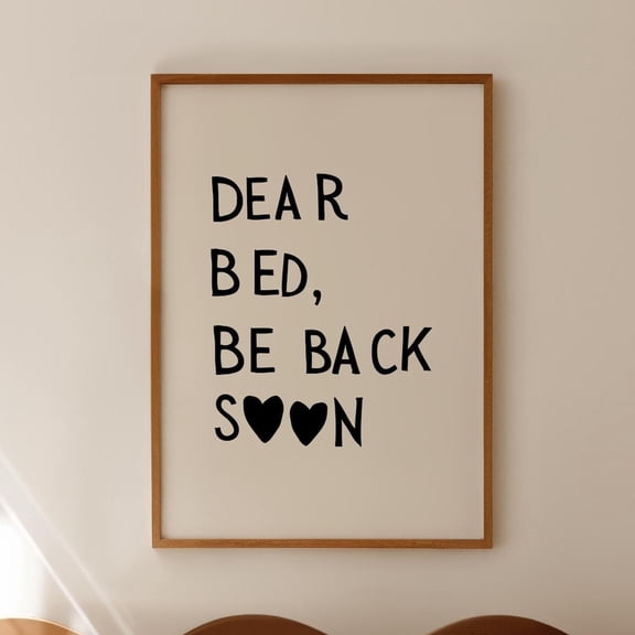 Dear Bed Be Back Soon Print, Minimalist Bedroom Quote Art UNFRAMED PAPER POSTER, Home Decor, Vintage Gift, Living Room Dercor
