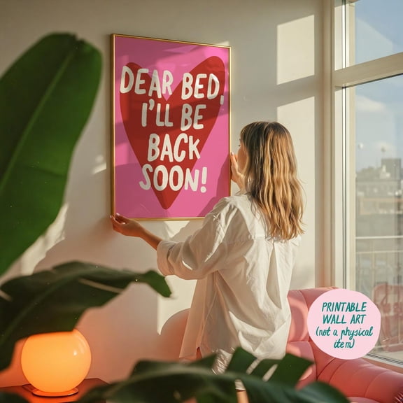 Dear Bed I'Ll Be Back Soon Art Print, Bedroom Wall Art, Above Bed Wall Art, Stay In Bed Print, Nap Poster Wall Art, Modern Wall Decor, 8x12 UNFRAMED