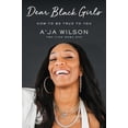 thumbnail image 1 of Pre-Owned Dear Black Girls: How to Be True to You, 9781250290045, 125029004X, Hardcover,, 1 of 1