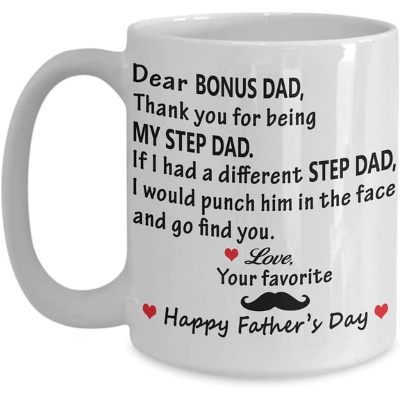 Dear Bonus Dad, Thank You For Being my Step Dad Coffee Mug Gift Idea For Step Dad, Father, From Daughter, Son Tea Cup Happy Fath