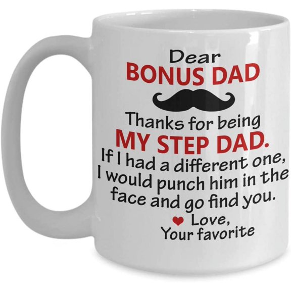 Dear Bonus Dad, Thank You For Being my Step Dad Coffee Mug Step Dad Mug Gift Idea For Men, Stepdad, Father Tea Cup Father's day