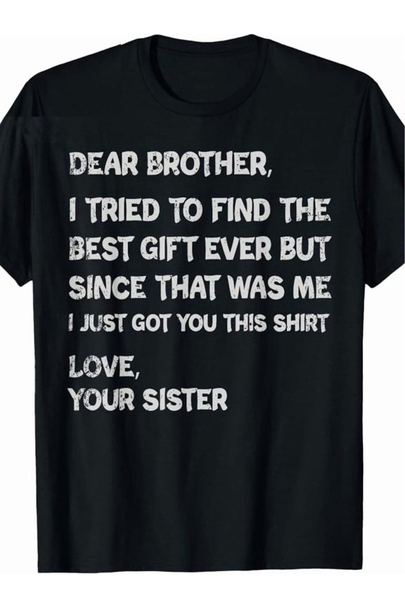 Dear Brother I Tried T-Shirt
