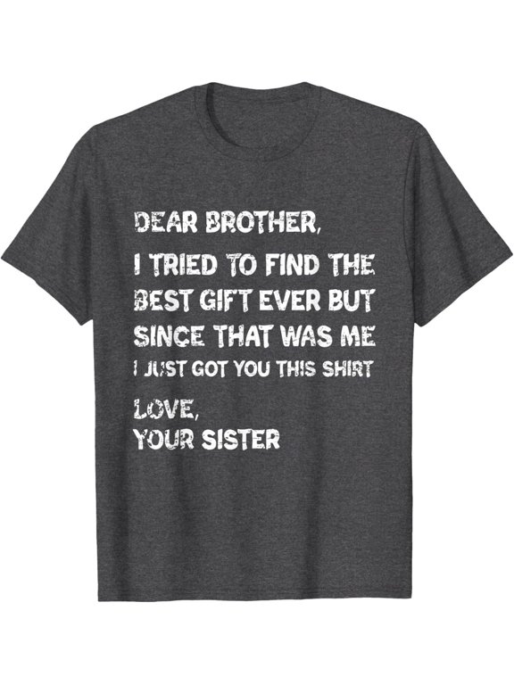 Dear Brother I Tried To Find The Retro Graphic Design For Everyday Style T-Shirt, Size S-5XL