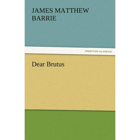 Dear Brutus (Paperback)